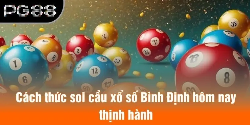 Cách thức soi cầu xổ số Bình Định hôm nay thịnh hành