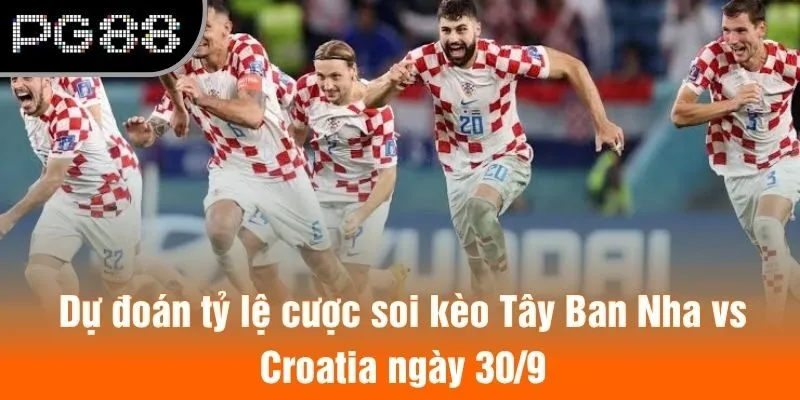 Dự đoán tỷ lệ cược soi kèo Tây Ban Nha vs Croatia ngày 30/9