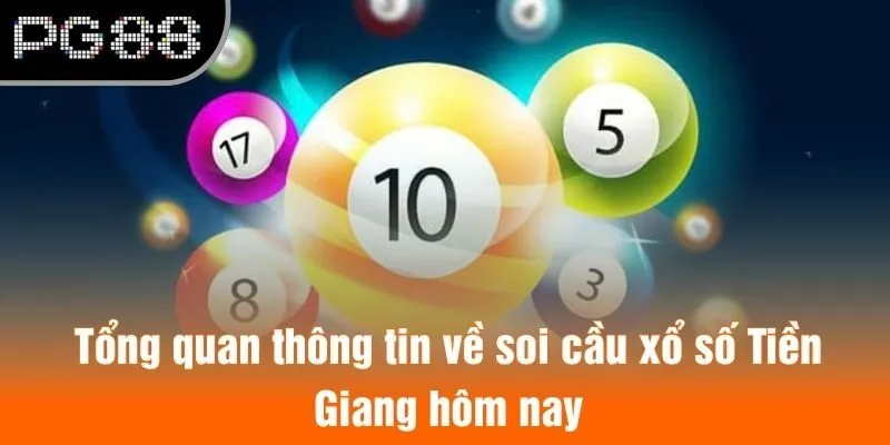 Tổng quan thông tin về soi cầu xổ số Tiền Giang hôm nay